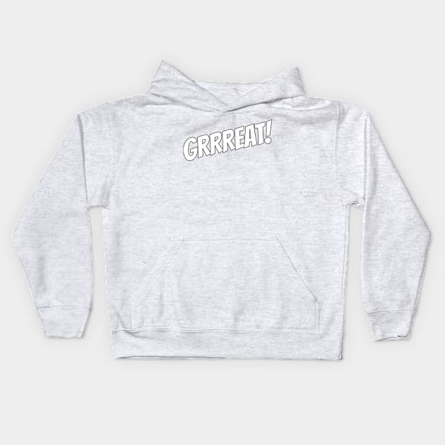 Grrreat! Kids Hoodie by jmtaylor